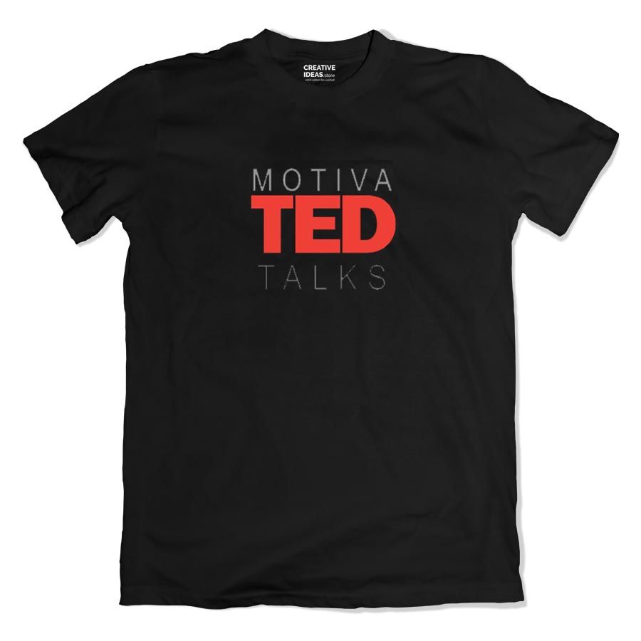 motivated ted talk black tshirt creative ideas